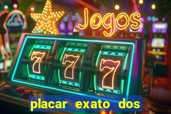 placar exato dos jogos de hoje